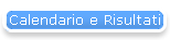 Calendario e Risultati
